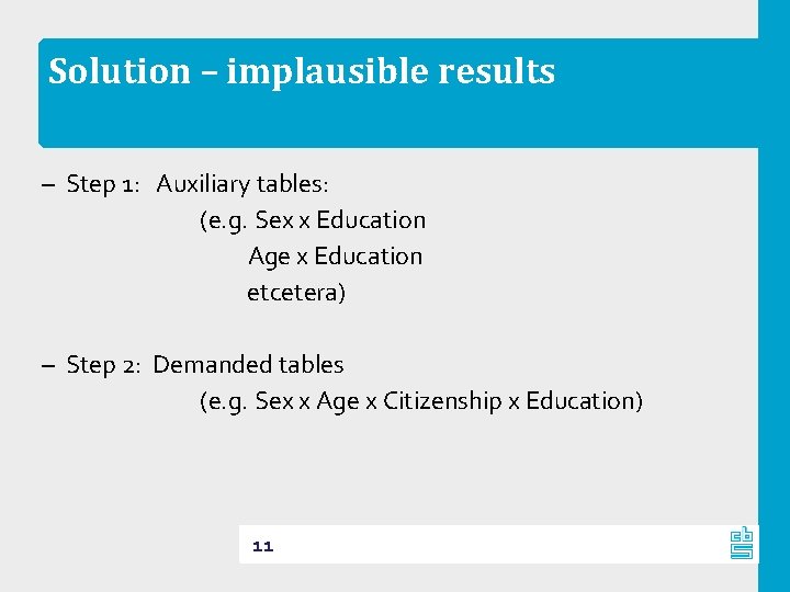 Solution – implausible results – Step 1: Auxiliary tables: (e. g. Sex x Education
