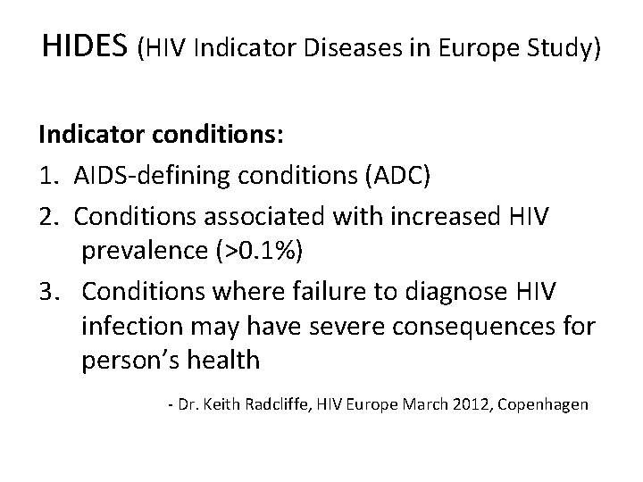 HIDES (HIV Indicator Diseases in Europe Study) Indicator conditions: 1. AIDS-defining conditions (ADC) 2.