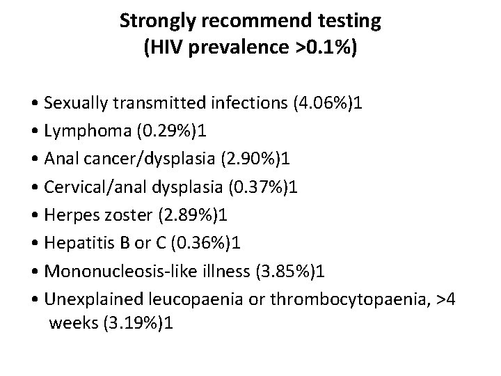 Strongly recommend testing (HIV prevalence >0. 1%) • Sexually transmitted infections (4. 06%)1 •