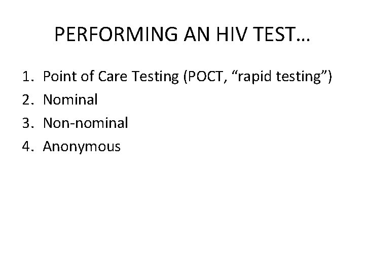 PERFORMING AN HIV TEST… 1. 2. 3. 4. Point of Care Testing (POCT, “rapid