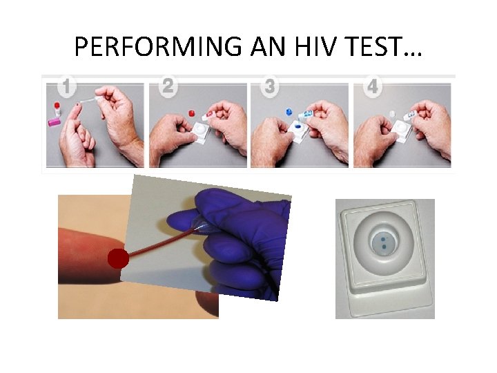 PERFORMING AN HIV TEST… 