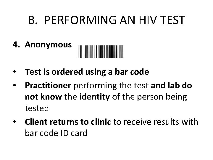 B. PERFORMING AN HIV TEST 4. Anonymous • Test is ordered using a bar