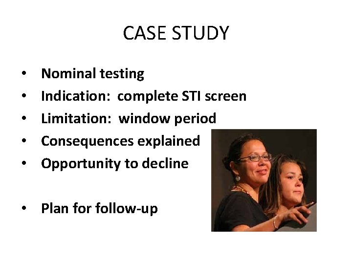 CASE STUDY • • • Nominal testing Indication: complete STI screen Limitation: window period