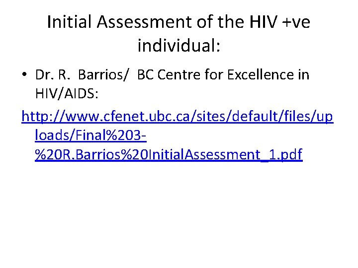 Initial Assessment of the HIV +ve individual: • Dr. R. Barrios/ BC Centre for