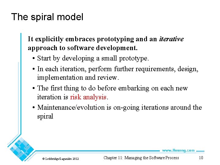 The spiral model It explicitly embraces prototyping and an iterative approach to software development.