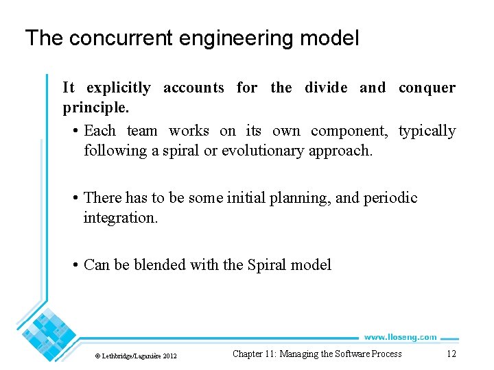 The concurrent engineering model It explicitly accounts for the divide and conquer principle. •