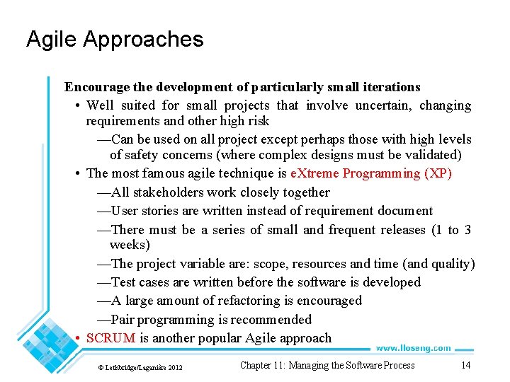 Agile Approaches Encourage the development of particularly small iterations • Well suited for small