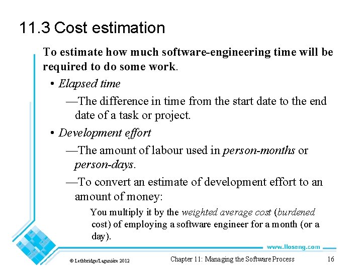 11. 3 Cost estimation To estimate how much software-engineering time will be required to