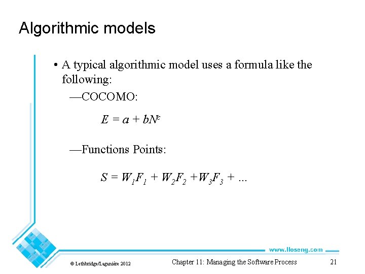 Algorithmic models • A typical algorithmic model uses a formula like the following: —COCOMO: