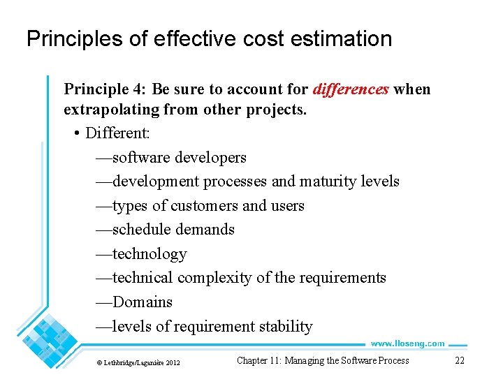 Principles of effective cost estimation Principle 4: Be sure to account for differences when