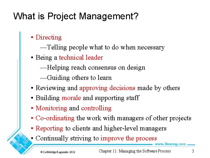 What is Project Management? • Directing —Telling people what to do when necessary •