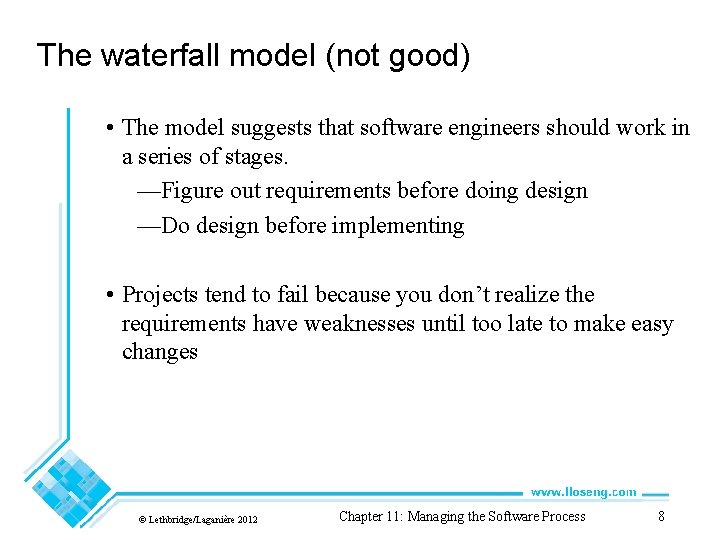 The waterfall model (not good) • The model suggests that software engineers should work