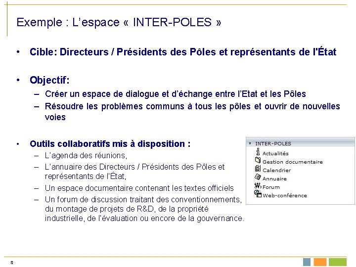 Exemple : L’espace « INTER-POLES » • Cible: Directeurs / Présidents des Pôles et