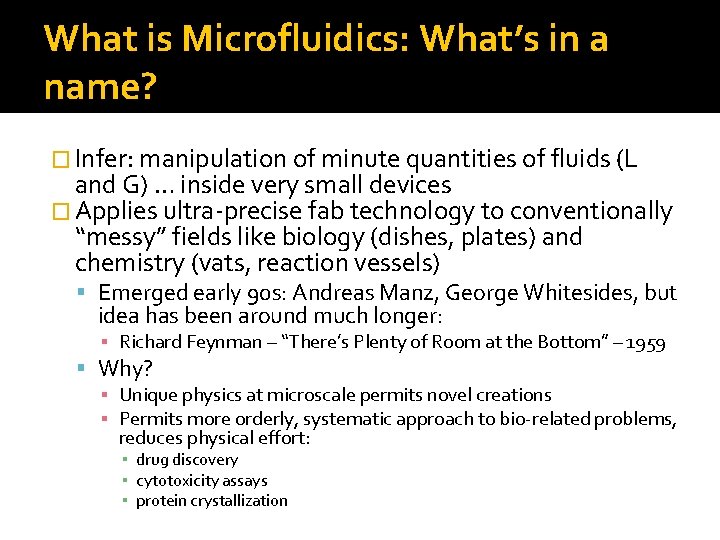 What is Microfluidics: What’s in a name? � Infer: manipulation of minute quantities of
