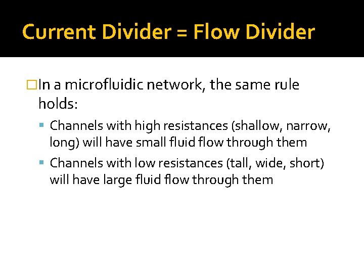 Current Divider = Flow Divider �In a microfluidic network, the same rule holds: Channels