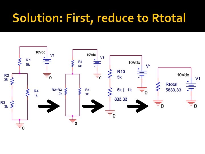 Solution: First, reduce to Rtotal 