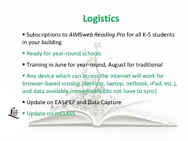 Logistics § Subscriptions to AIMSweb Reading Pro for all K-5 students in your building