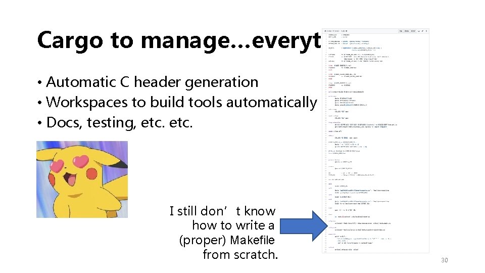 Cargo to manage…everything • Automatic C header generation • Workspaces to build tools automatically