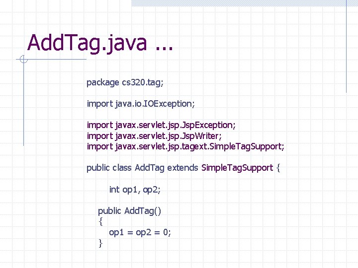 Add. Tag. java. . . package cs 320. tag; import java. io. IOException; import