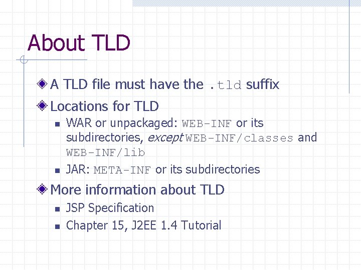 About TLD A TLD file must have the. tld suffix Locations for TLD n