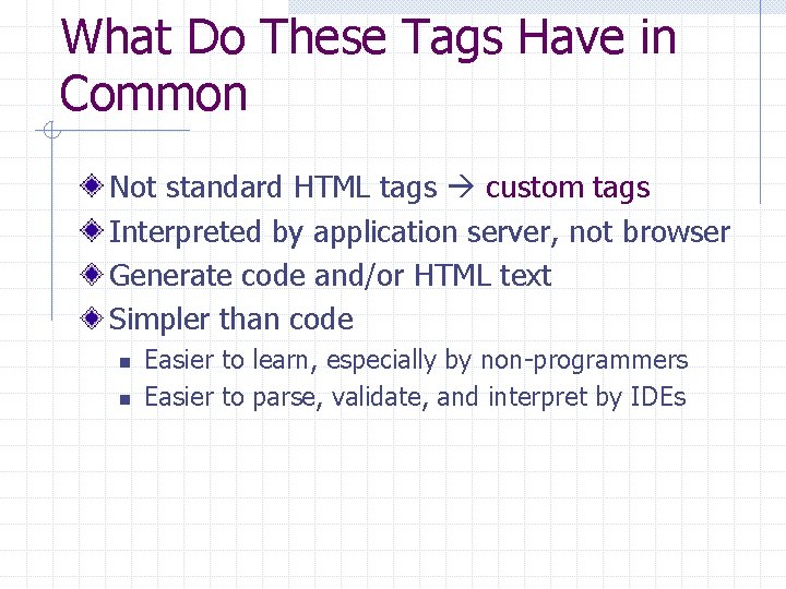 What Do These Tags Have in Common Not standard HTML tags custom tags Interpreted