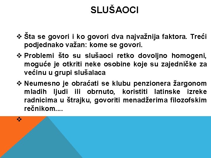 SLUŠAOCI v Šta se govori i ko govori dva najvažnija faktora. Treći podjednako važan: