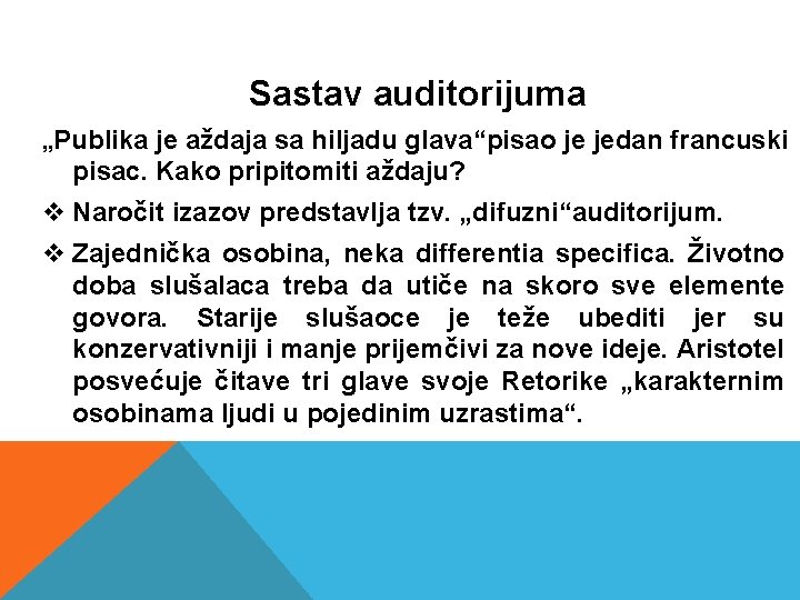 Sastav auditorijuma „Publika je aždaja sa hiljadu glava“pisao je jedan francuski pisac. Kako pripitomiti