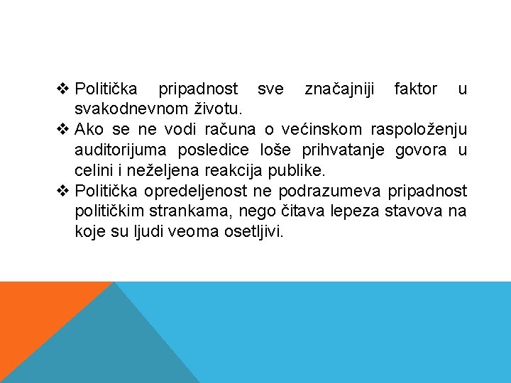 v Politička pripadnost sve značajniji faktor u svakodnevnom životu. v Ako se ne vodi