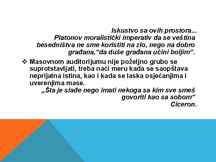 Iskustvo sa ovih prostora. . . Platonov moralistički imperativ da se veština besedništva ne