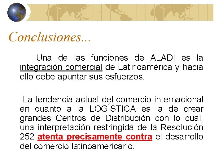 Conclusiones. . . Una de las funciones de ALADI es la integración comercial de