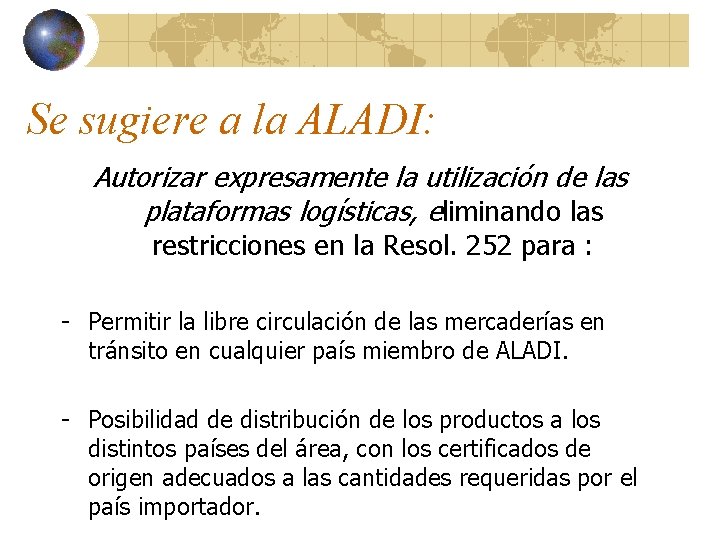Se sugiere a la ALADI: Autorizar expresamente la utilización de las plataformas logísticas, eliminando