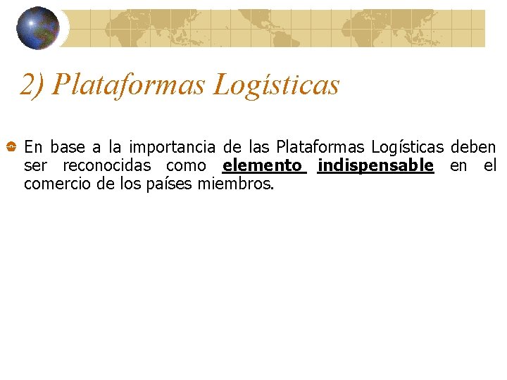 2) Plataformas Logísticas En base a la importancia de las Plataformas Logísticas deben ser