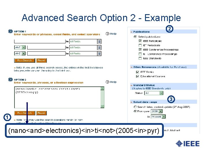 Advanced Search Option 2 - Example 2 3 1 (nano<and>electronics)<in>ti<not>(2005<in>pyr) 