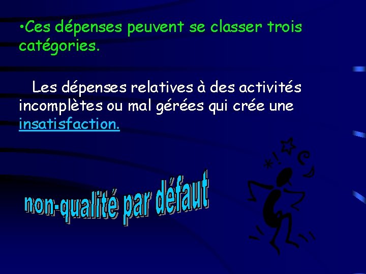  • Ces dépenses peuvent se classer trois catégories. Les dépenses relatives à des