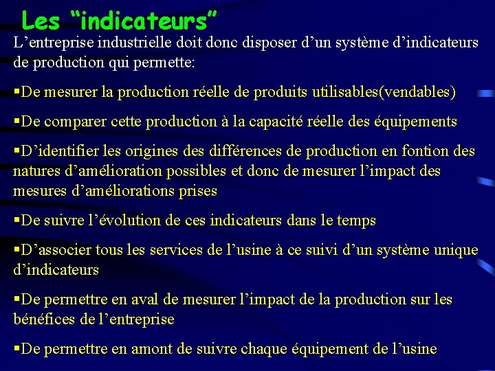 Les “indicateurs” L’entreprise industrielle doit donc disposer d’un système d’indicateurs de production qui permette: