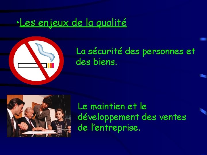  • Les enjeux de la qualité La sécurité des personnes et des biens.