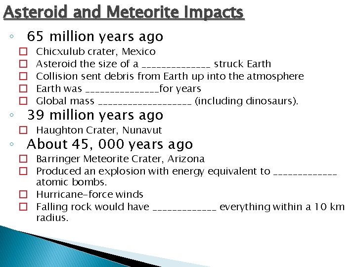 Asteroid and Meteorite Impacts ◦ 65 million years ago � � � Chicxulub crater,