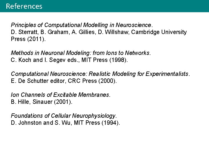 References Principles of Computational Modelling in Neuroscience. D. Sterratt, B. Graham, A. Gillies, D.