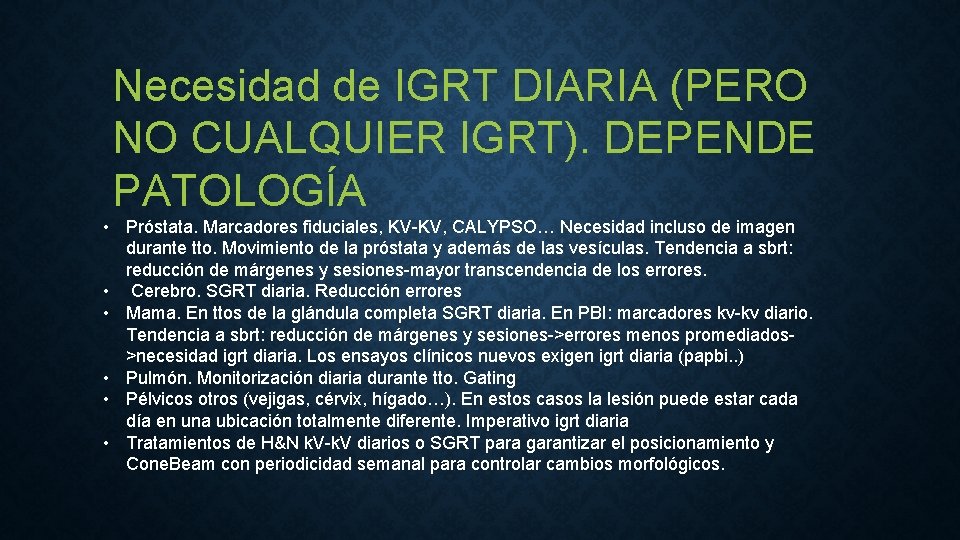 Necesidad de IGRT DIARIA (PERO NO CUALQUIER IGRT). DEPENDE PATOLOGÍA • Próstata. Marcadores fiduciales,