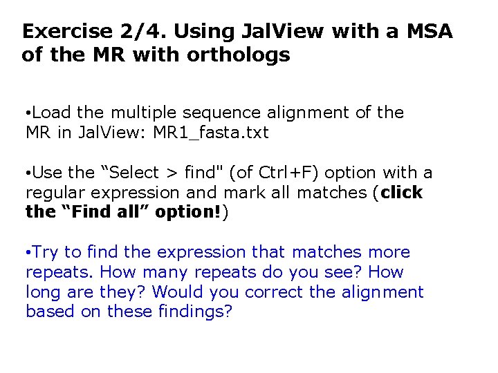 Exercise 2/4. Using Jal. View with a MSA of the MR with orthologs •