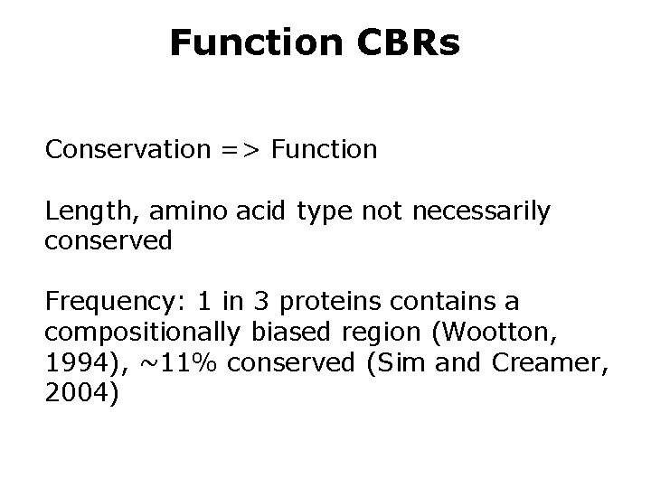 Function CBRs Conservation => Function Length, amino acid type not necessarily conserved Frequency: 1
