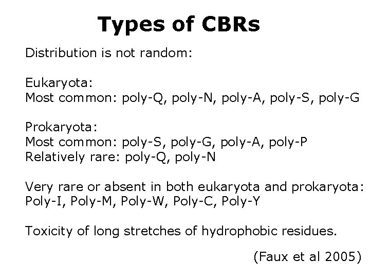 Types of CBRs Distribution is not random: Eukaryota: Most common: poly-Q, poly-N, poly-A, poly-S,