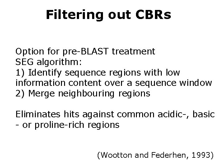 Filtering out CBRs Option for pre-BLAST treatment SEG algorithm: 1) Identify sequence regions with