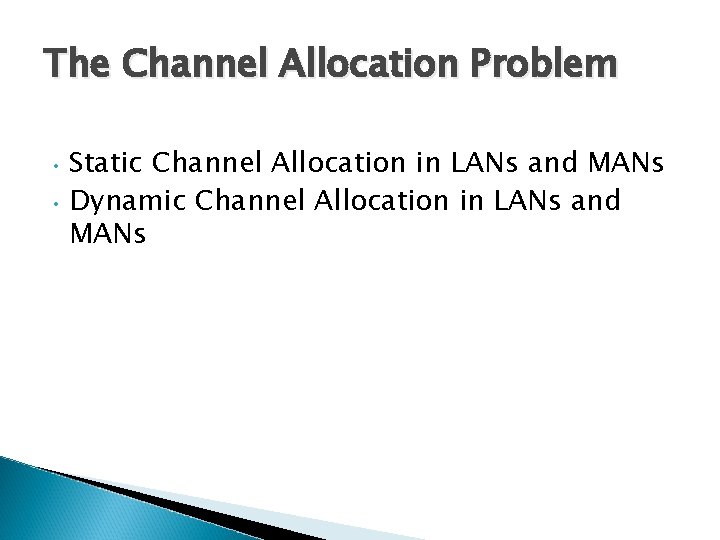 The Channel Allocation Problem Static Channel Allocation in LANs and MANs • Dynamic Channel