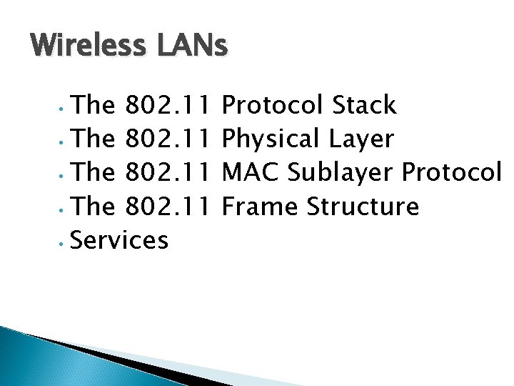 Wireless LANs • The 802. 11 • Services Protocol Stack Physical Layer MAC Sublayer