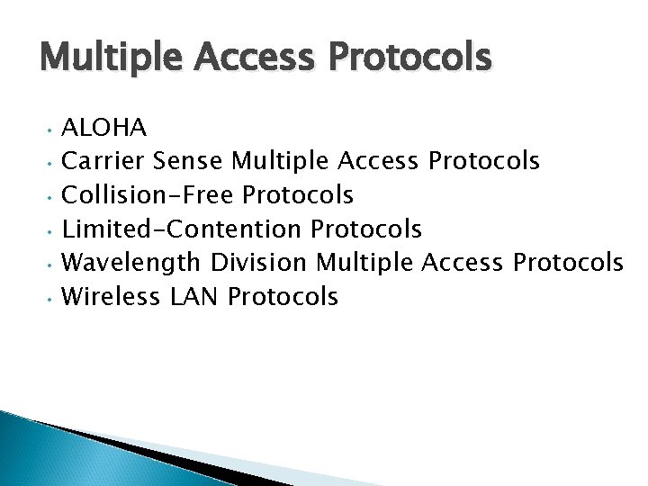 Multiple Access Protocols ALOHA • Carrier Sense Multiple Access Protocols • Collision-Free Protocols •