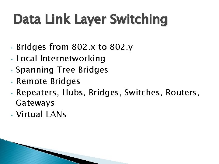 Data Link Layer Switching Bridges from 802. x to 802. y • Local Internetworking