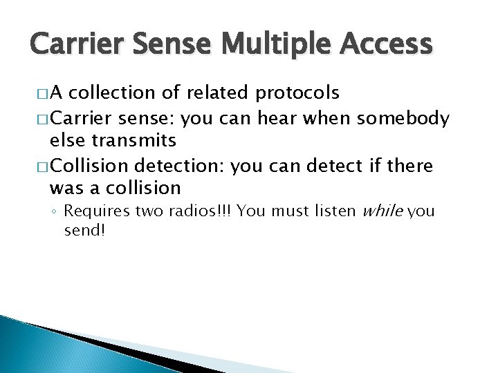 Carrier Sense Multiple Access �A collection of related protocols � Carrier sense: you can