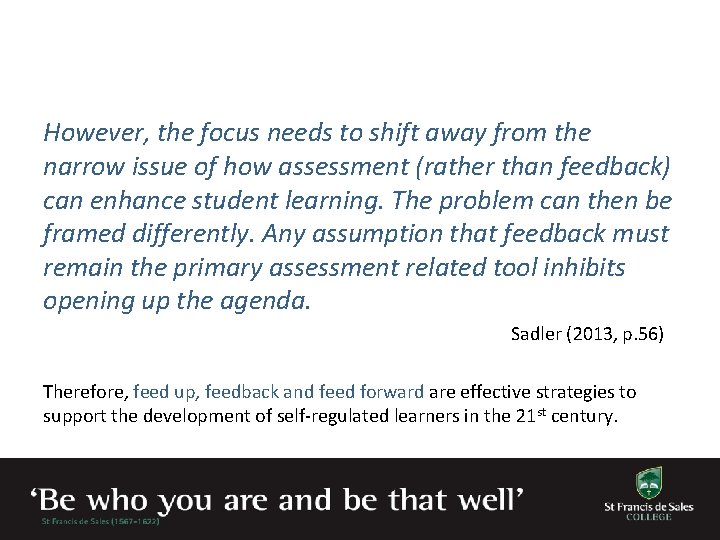 However, the focus needs to shift away from the narrow issue of how assessment