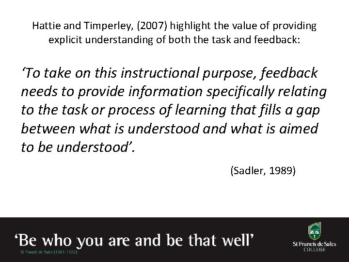Hattie and Timperley, (2007) highlight the value of providing explicit understanding of both the